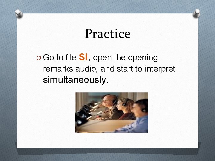 Practice O Go to file SI, open the opening remarks audio, and start to