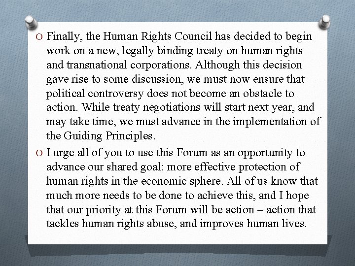 O Finally, the Human Rights Council has decided to begin work on a new,