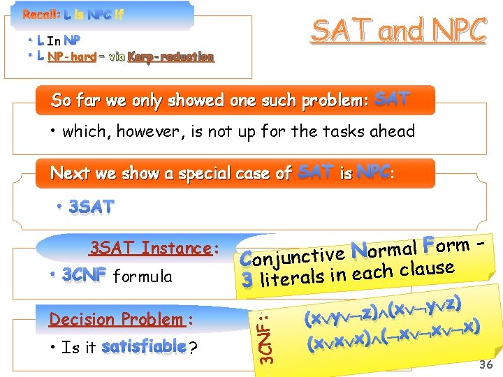 L is NPC if SAT and NPC • L In NP • L NP-hard