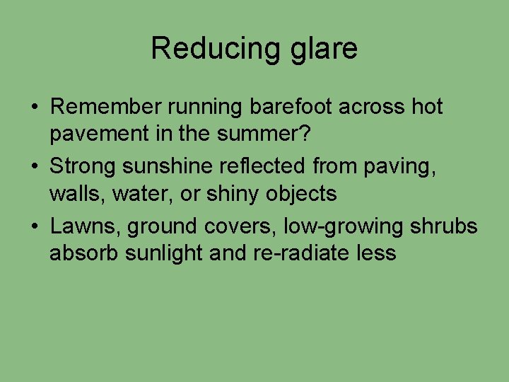 Reducing glare • Remember running barefoot across hot pavement in the summer? • Strong