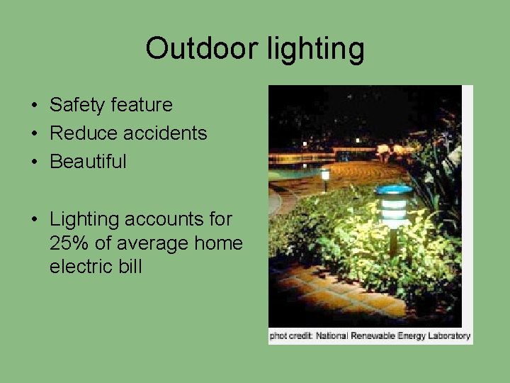 Outdoor lighting • Safety feature • Reduce accidents • Beautiful • Lighting accounts for