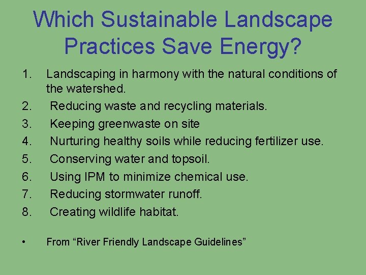 Which Sustainable Landscape Practices Save Energy? 1. 2. 3. 4. 5. 6. 7. 8.