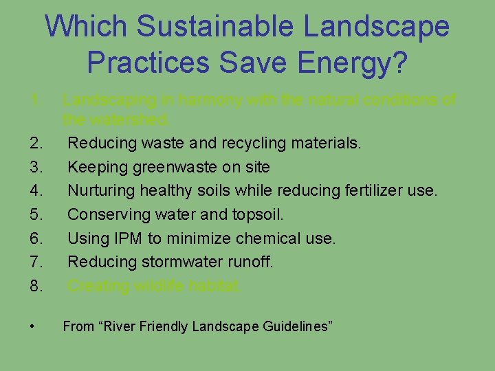 Which Sustainable Landscape Practices Save Energy? 1. 2. 3. 4. 5. 6. 7. 8.