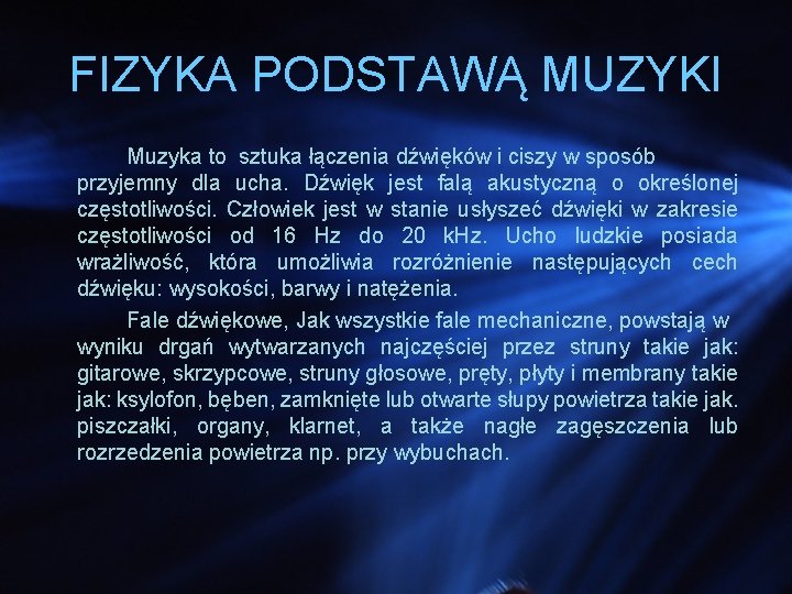 FIZYKA PODSTAWĄ MUZYKI Muzyka to sztuka łączenia dźwięków i ciszy w sposób przyjemny dla