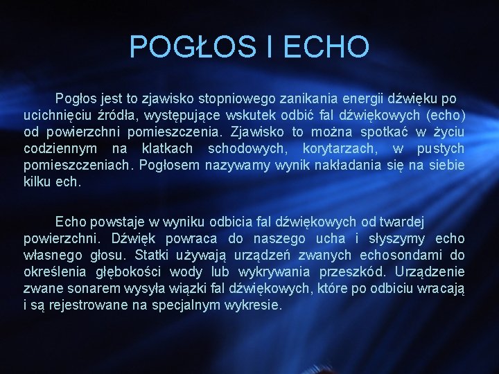 POGŁOS I ECHO Pogłos jest to zjawisko stopniowego zanikania energii dźwięku po ucichnięciu źródła, POGŁOS I ECHO Pogłos jest to zjawisko stopniowego zanikania energii dźwięku po ucichnięciu źródła,
