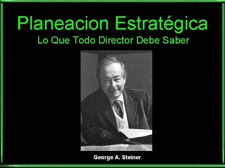 Planeacion Estratégica Lo Que Todo Director Debe Saber George A. Steiner. 