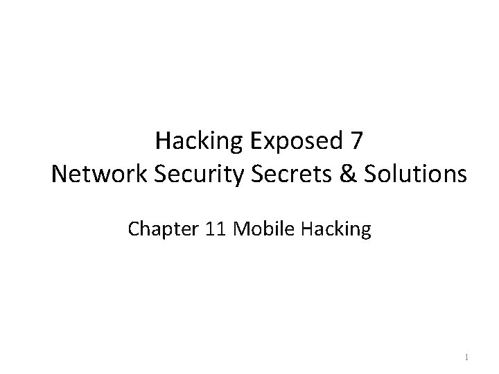 Hacking Exposed 7 Network Security Secrets & Solutions Chapter 11 Mobile Hacking 1 