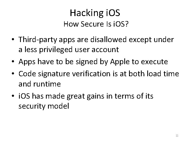 Hacking i. OS How Secure Is i. OS? • Third-party apps are disallowed except