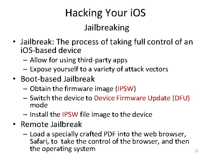 Hacking Your i. OS Jailbreaking • Jailbreak: The process of taking full control of
