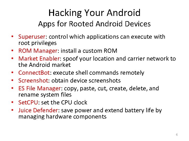 Hacking Your Android Apps for Rooted Android Devices • Superuser: control which applications can