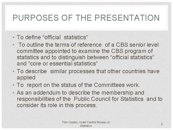 PURPOSES OF THE PRESENTATION • To define “official statistics” • To outline the terms
