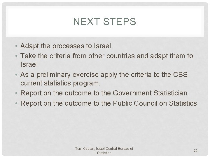 NEXT STEPS • Adapt the processes to Israel. • Take the criteria from other