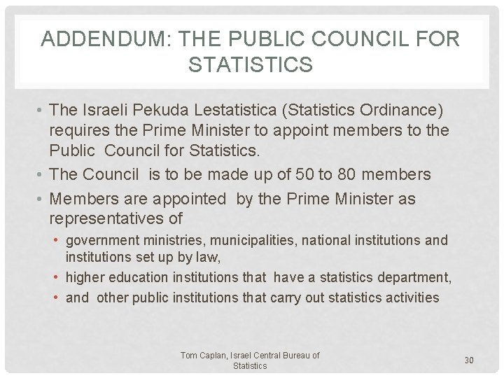 ADDENDUM: THE PUBLIC COUNCIL FOR STATISTICS • The Israeli Pekuda Lestatistica (Statistics Ordinance) requires