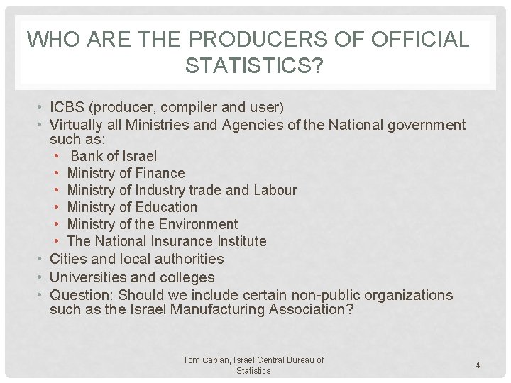 WHO ARE THE PRODUCERS OF OFFICIAL STATISTICS? • ICBS (producer, compiler and user) •