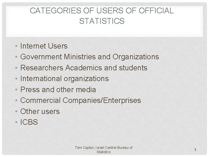 CATEGORIES OF USERS OF OFFICIAL STATISTICS • • Internet Users Government Ministries and Organizations