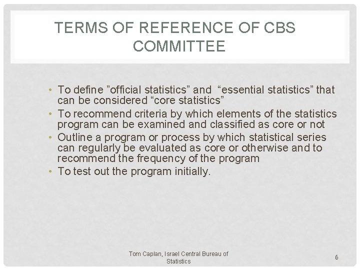 TERMS OF REFERENCE OF CBS COMMITTEE • To define ”official statistics” and “essential statistics”