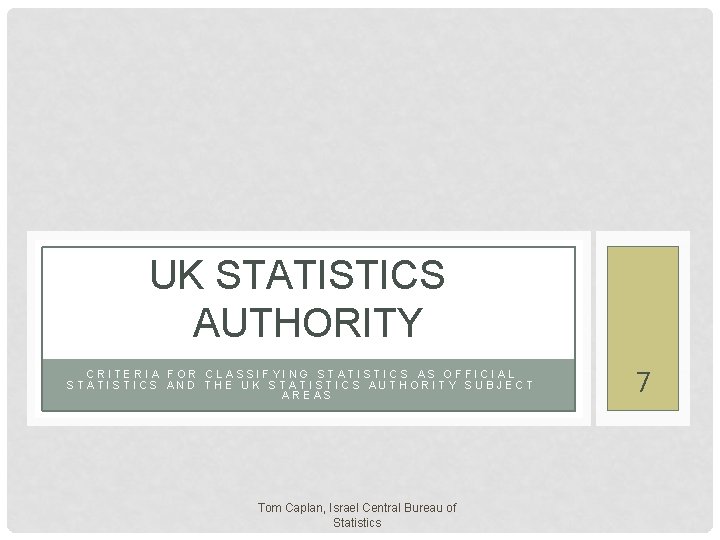UK STATISTICS AUTHORITY CRITERIA FOR CLASSIFYING STATISTICS AS OFFICIAL STATISTICS AND THE UK STATISTICS
