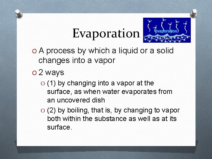 Evaporation O A process by which a liquid or a solid changes into a