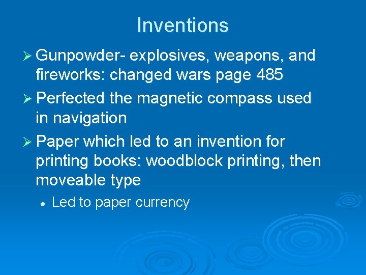 Inventions Ø Gunpowder- explosives, weapons, and fireworks: changed wars page 485 Ø Perfected the