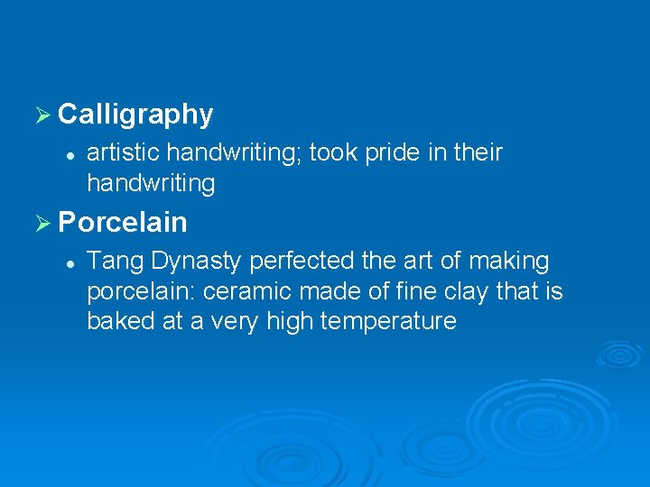 Ø Calligraphy l artistic handwriting; took pride in their handwriting Ø Porcelain l Tang