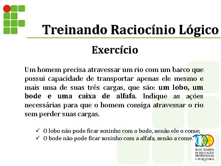 Treinando Raciocínio Lógico Exercício Um homem precisa atravessar um rio com um barco que