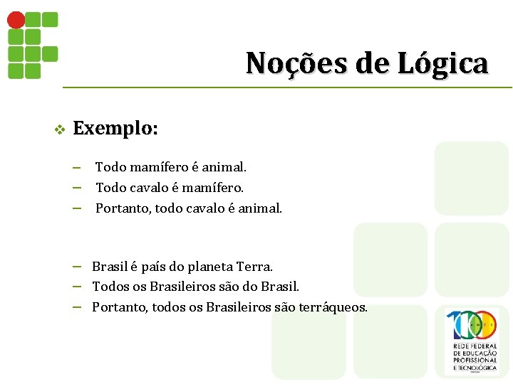 Noções de Lógica v Exemplo: – Todo mamífero é animal. – Todo cavalo é