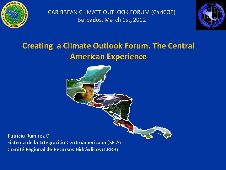 CARIBBEAN CLIMATE OUTLOOK FORUM (Cari. COF) Barbados, March 1 st, 2012 Creating a Climate