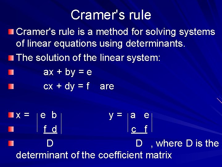 Cramer's rule is a method for solving systems of linear equations using determinants. The