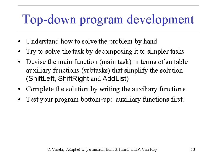 Top-down program development • Understand how to solve the problem by hand • Try