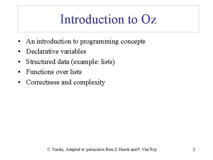 Introduction to Oz • • • An introduction to programming concepts Declarative variables Structured