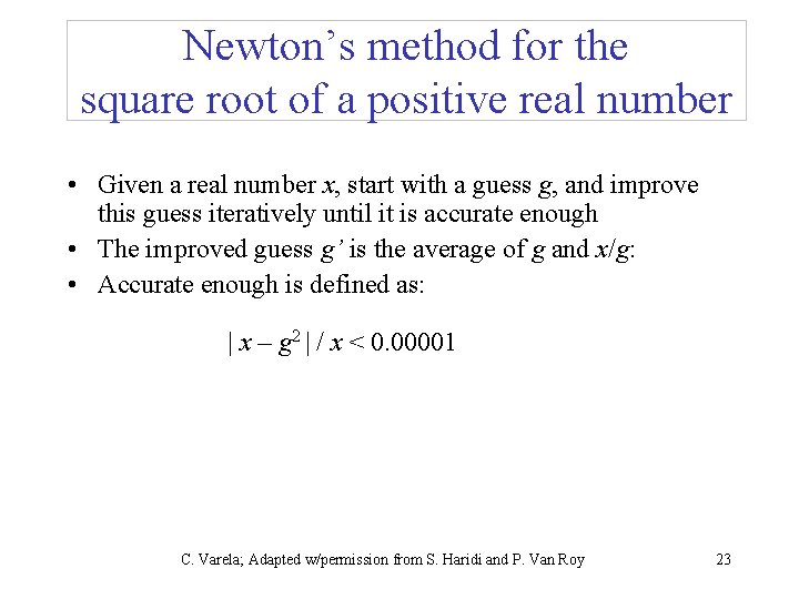 Newton’s method for the square root of a positive real number • Given a