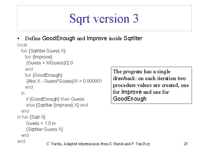 Sqrt version 3 • Define Good. Enough and Improve inside Sqrt. Iter local fun