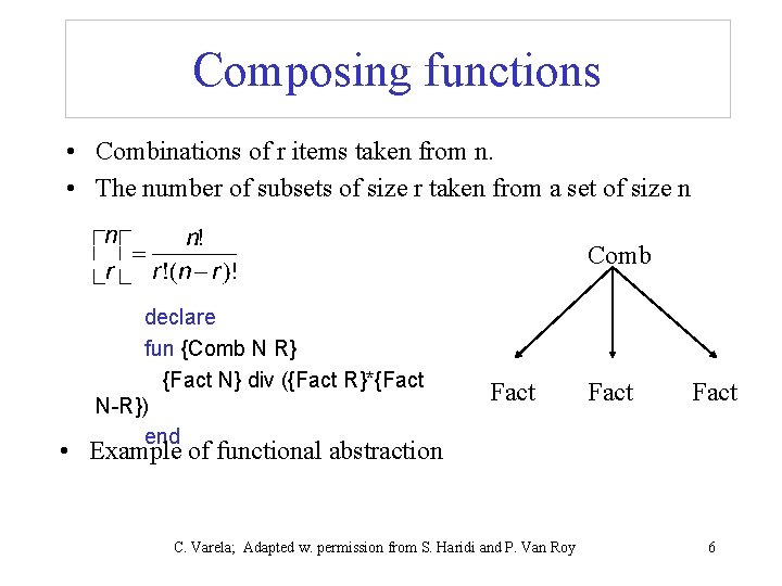 Composing functions • Combinations of r items taken from n. • The number of