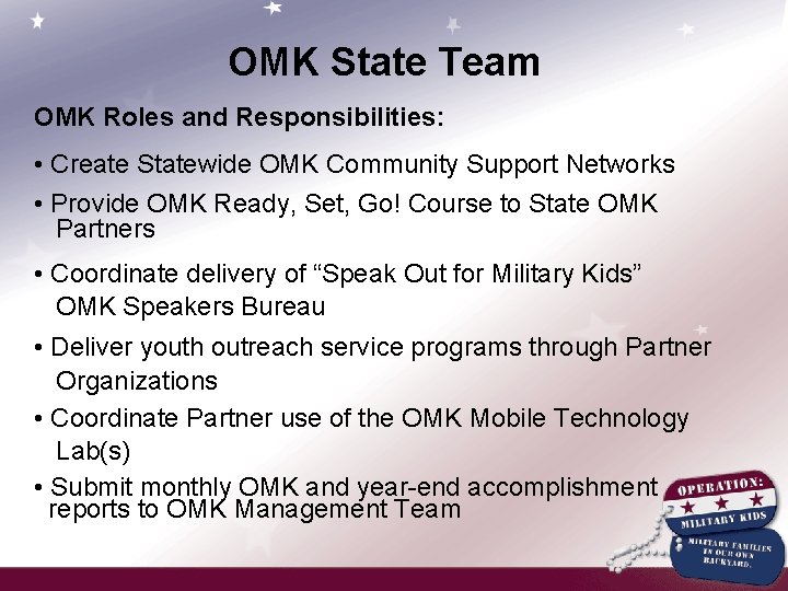 OMK State Team OMK Roles and Responsibilities: • Create Statewide OMK Community Support Networks