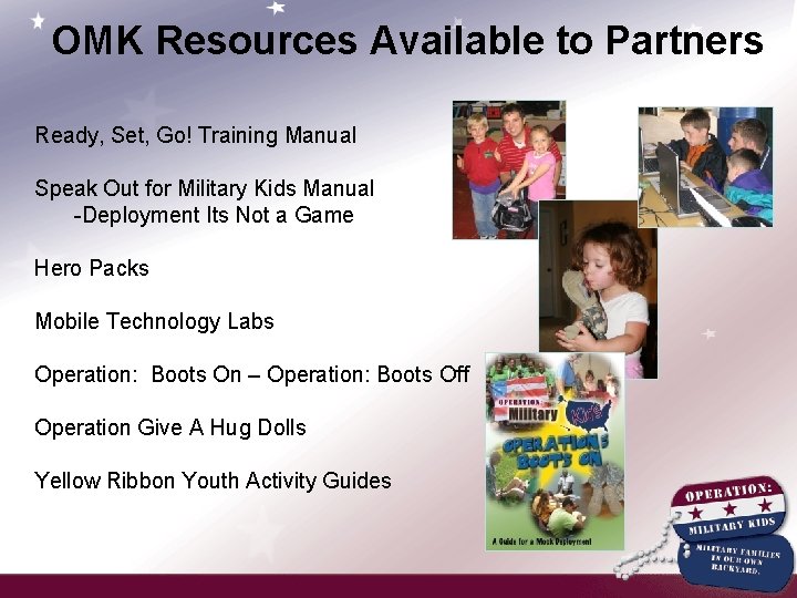 OMK Resources Available to Partners Ready, Set, Go! Training Manual Speak Out for Military