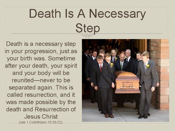 Death Is A Necessary Step Death is a necessary step in your progression, just