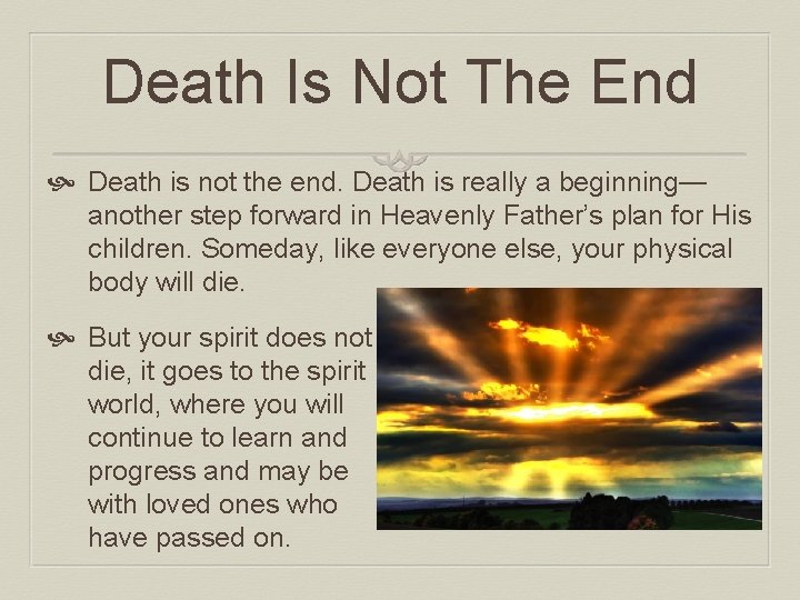 Death Is Not The End Death is not the end. Death is really a