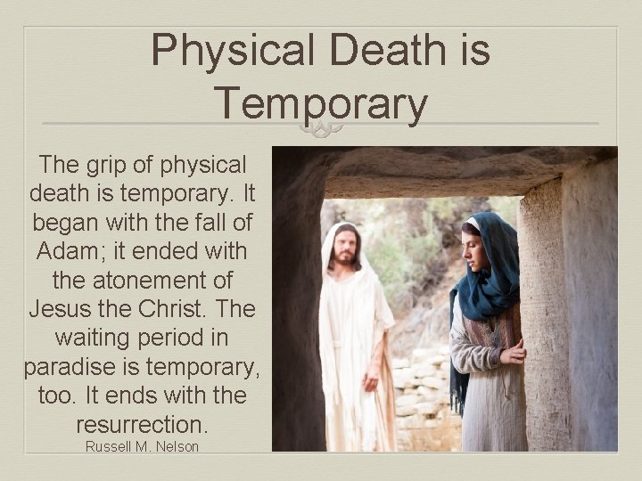 Physical Death is Temporary The grip of physical death is temporary. It began with