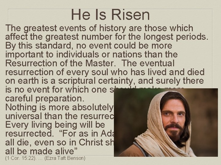 He Is Risen The greatest events of history are those which affect the greatest