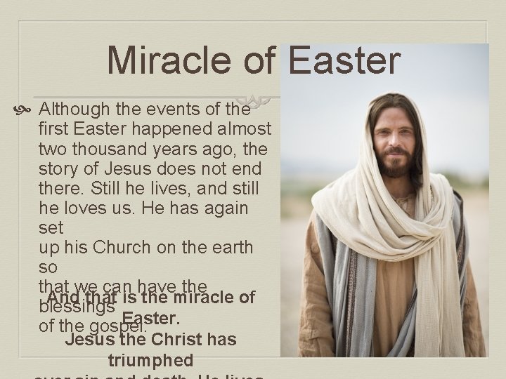 Miracle of Easter Although the events of the first Easter happened almost two thousand