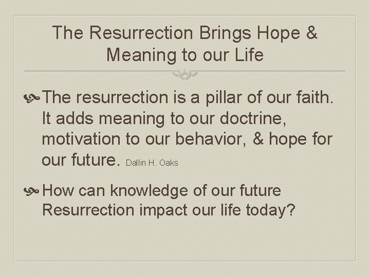 The Resurrection Brings Hope & Meaning to our Life The resurrection is a pillar