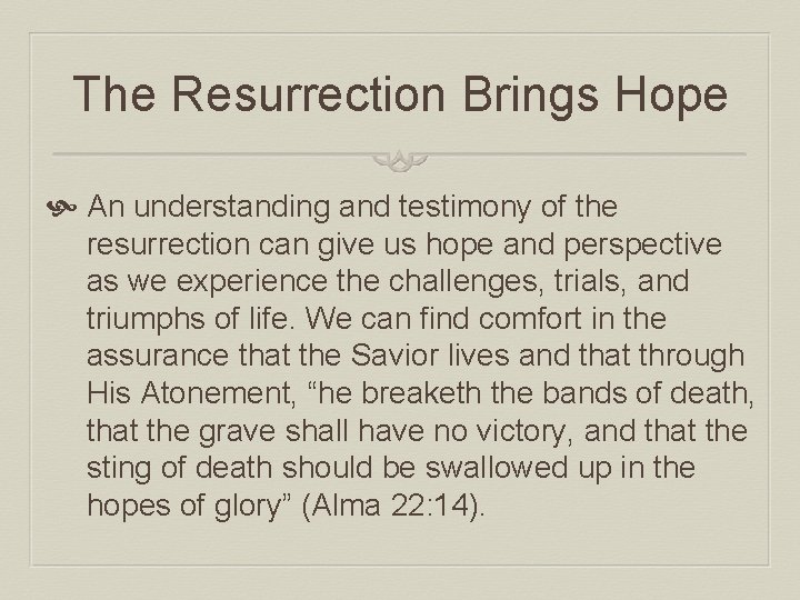 The Resurrection Brings Hope An understanding and testimony of the resurrection can give us