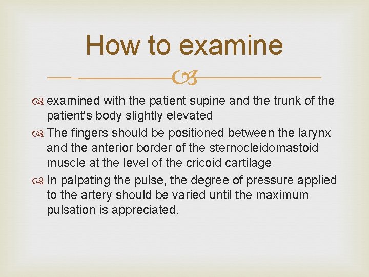 How to examined with the patient supine and the trunk of the patient's body