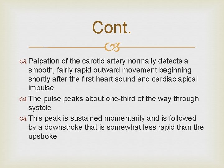 Cont. Palpation of the carotid artery normally detects a smooth, fairly rapid outward movement