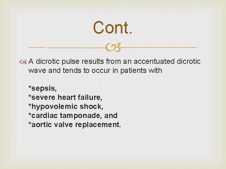 Cont. A dicrotic pulse results from an accentuated dicrotic wave and tends to occur