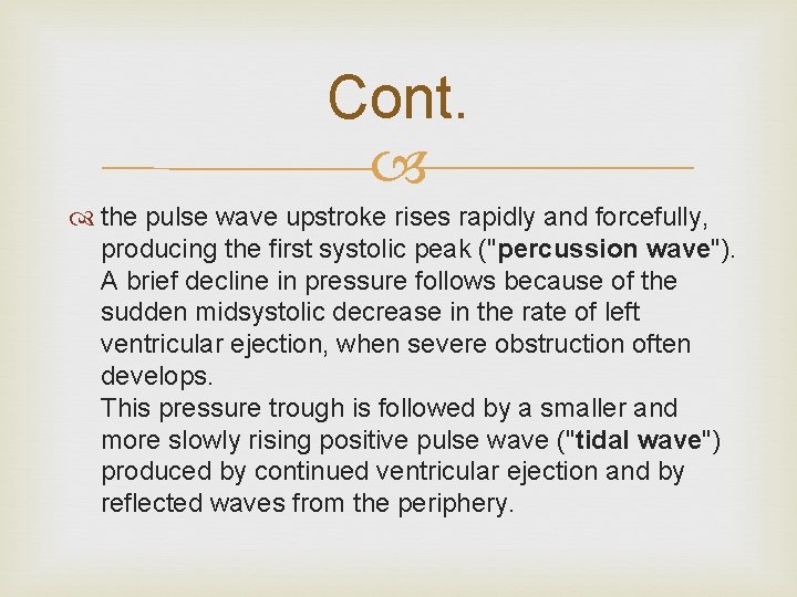Cont. the pulse wave upstroke rises rapidly and forcefully, producing the first systolic peak