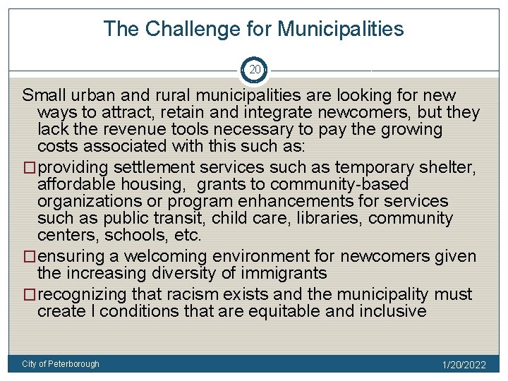 The Challenge for Municipalities 20 Small urban and rural municipalities are looking for new