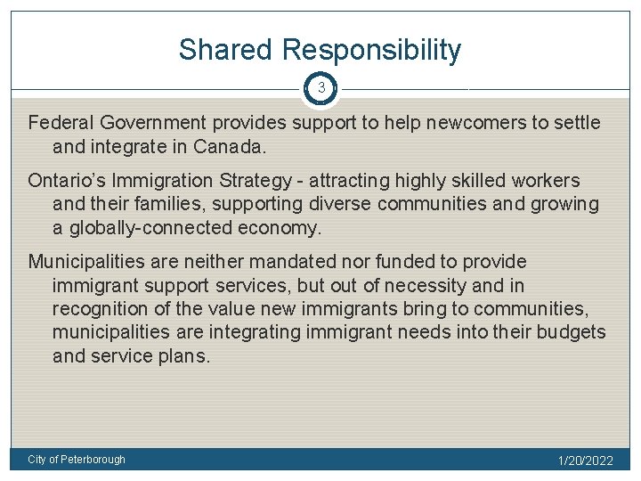 Shared Responsibility 3 Federal Government provides support to help newcomers to settle and integrate