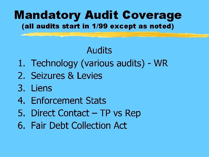 Mandatory Audit Coverage (all audits start in 1/99 except as noted) 