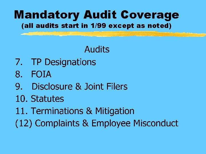 Mandatory Audit Coverage (all audits start in 1/99 except as noted) 